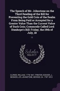 Cover: The Speech of Mr. Johnstone on the Third Reading of the Bill for Preventing the Gold Coin of the Realm From Being Paid or Accepted for a Greater Value Than the Current Value of Such Coin; Commonly Called Lord Stanhope's Bill - Palala Press