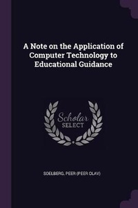 Enlarge image Cover: A Note on the Application of Computer Technology to Educational Guidance - Palala Press