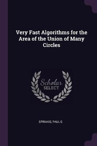 Enlarge image Cover: Very Fast Algorithms for the Area of the Union of Many Circles - Palala Press