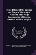 Cover: Some Effects of the Species and Stage of Maturity of Plants on the Forage Consumption of Grazing Steers of Various Weights - Palala Press