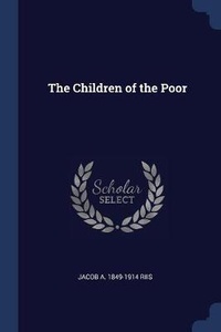 Enlarge image Cover: The Children of the Poor - Sagwan Press