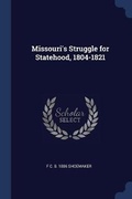 Cover: Missouri's Struggle for Statehood, 1804-1821 - Sagwan Press