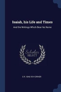 Enlarge image Cover: Isaiah, his Life and Times - Sagwan Press