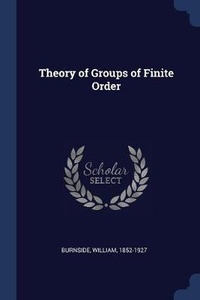 Abbildung von: Theory of Groups of Finite Order - Sagwan Press