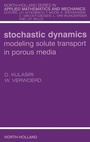 Cover: Stochastic Dynamics. Modeling Solute Transport in Porous Media: Volume 44 - North-Holland