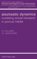 Cover: Stochastic Dynamics. Modeling Solute Transport in Porous Media: Volume 44 - North-Holland