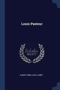 Enlarge image Cover: Louis Pasteur - Sagwan Press