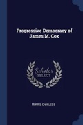 Cover: Progressive Democracy of James M. Cox - Sagwan Press