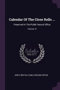 Cover: Calendar Of The Close Rolls ... - Palala Press