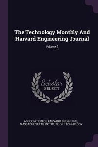 Enlarge image Cover: The Technology Monthly And Harvard Engineering Journal; Volume 3 - Palala Press