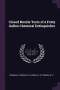 Cover: Closed Nozzle Tests of a Forty Gallon Chemical Extinguisher - Palala Press