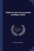 Cover: Tables for the True Anomaly in Elliptic Orbits - Sagwan Press