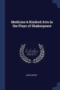 Cover: Medicine & Kindred Arts in the Plays of Shakespeare - Sagwan Press