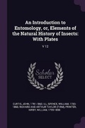 Cover: An Introduction to Entomology, or, Elements of the Natural History of Insects - Palala Press