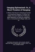 Cover: Gauging Epitomized. Or, A Short Treatise of Gauging - Palala Press