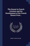 Cover: The Sonnet in French Litrature and the Development of the French Sonnet Form .. - Sagwan Press