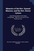 Cover: Memoirs of the Rev. Samuel Munson, and the Rev. Henry Lyman - Sagwan Press