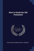 Cover: How to Study the Old Testament - Sagwan Press