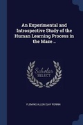 Cover: An Experimental and Introspective Study of the Human Learning Process in the Maze .. - Sagwan Press