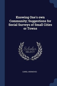 Abbildung von: Knowing One's own Community; Suggestions for Social Surveys of Small Cities or Towns - Sagwan Press