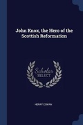 Cover: John Knox, the Hero of the Scottish Reformation - Sagwan Press