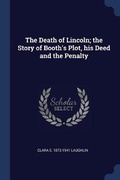 Cover: The Death of Lincoln; the Story of Booth's Plot, his Deed and the Penalty - Sagwan Press