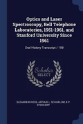 Cover: Optics and Laser Spectroscopy, Bell Telephone Laboratories, 1951-1961, and Stanford University Since 1961 - Sagwan Press