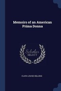 Cover: Memoirs of an American Prima Donna - Sagwan Press
