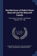 Cover: Recollections of Hubert Howe Bancroft and the Bancroft Family - Sagwan Press