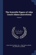 Cover: The Scientific Papers of John Couch Adams [microform]; Volume 2 - Sagwan Press