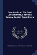 Cover: Jane Annie, or, The Good Conduct Prize, a new and Original English Comic Opera - Sagwan Press