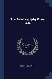 Enlarge image Cover: The Autobiography Of An Idea - Sagwan Press