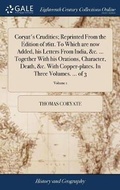 Cover: Coryat's Crudities; Reprinted From the Edition of 1611. To Which are now Added, his Letters From India, &c. ... Together With his Orations, Character, Death, &c. With Copper-plates. In Three Volumes. ... of 3; Volume 1 - Gale Ecco, Print Editions