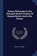 Cover: Humes Philosophy In His Principal WorkA Treatise Of Human Nature And In His Essays - Sagwan Press
