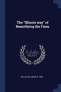 Cover: The "Illinois way" of Beautifying the Farm - Sagwan Press