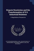 Cover: Dispute Resolution and the Transformation of U.S. Industrial Relations - Sagwan Press