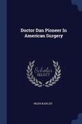 Cover: Doctor Dan Pioneer In American Surgery - Sagwan Press