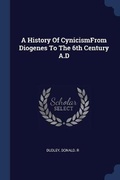 Cover: A History Of CynicismFrom Diogenes To The 6th Century A.D - Sagwan Press