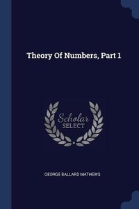 Enlarge image Cover: Theory Of Numbers, Part 1 - Sagwan Press