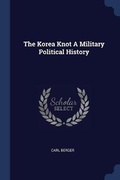 Cover: The Korea Knot A Military Political History - Sagwan Press
