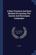 Cover: A New Practical And Easy Method Of Learning The Danish And Norwegian Languages - Sagwan Press