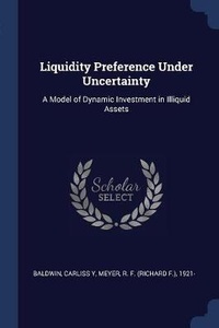 Enlarge image Cover: Liquidity Preference Under Uncertainty - Sagwan Press