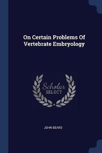 Enlarge image Cover: On Certain Problems Of Vertebrate Embryology - Sagwan Press