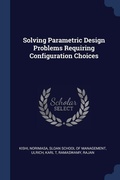 Cover: Solving Parametric Design Problems Requiring Configuration Choices - Sagwan Press