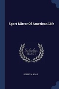 Cover: Sport Mirror Of American Life - Sagwan Press