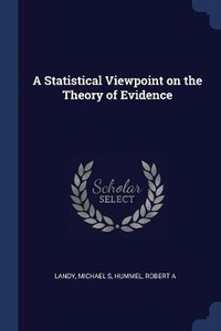 Enlarge image Cover: A Statistical Viewpoint on the Theory of Evidence - Sagwan Press