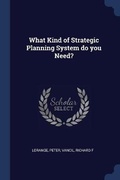 Cover: What Kind of Strategic Planning System do you Need? - Sagwan Press
