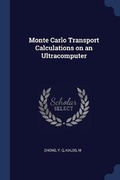 Cover: Monte Carlo Transport Calculations on an Ultracomputer - Sagwan Press