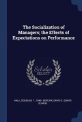 Cover: The Socialization of Managers; the Effects of Expectations on Performance - Sagwan Press