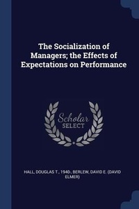 Enlarge image Cover: The Socialization of Managers; the Effects of Expectations on Performance - Sagwan Press
